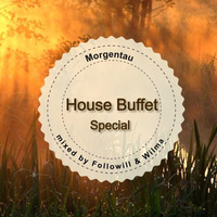 House Buffet Special - Morgentau -- mixed by Followill & Wilma by House Buffet