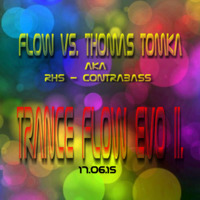 Flow vs. Thomas Thomka aka ContraBass ( Fun Production ) . Trance Flow Evo II.  17.06.2015 by Thomas Tomka