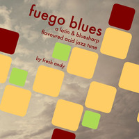 Fresh Andy - Fuego Blues by Fresh Andy