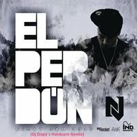 Nicky Jam - El Perdon (Dj Dopy`s Hardcore Remix) by Dj Dopy