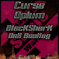 Curse-Opium (BlacKSharK DnB Bootleg) by BlacKSharK
