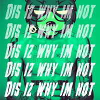 Die Antwoord - Diz Is Why Im Hot (Mr. Ours Remix)FREEBIE by Mr. Ours