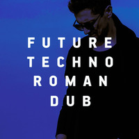 Future Techno Podcast #8 - Roman Dub by Future Techno