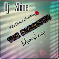 The Romantic Mashup (2016) - Dj shine india by dj shine india