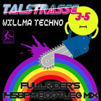 Talstrasse 3 - 5 - Willma Techno (FullRider's 145 BPM Bootleg Mix) [2015] by FullRider
