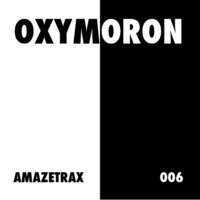 Amazetrax - Oxymoron by Amazetrax