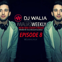 #WaliasWeekly Ep.8 - @DJWALIAUK by DJ WALIA