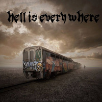 HELL IS EVERY WHERE by HELLDJBILL