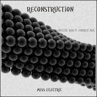 Miss Electric - Reconstruction (special RAW P. Fourty Mix) by Miss Electric