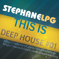Stephane LPG - This is Deep House #01 Aout 2015 by Stephane LPG