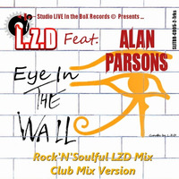 L.Z.D Feat. Alan Parsons - Eye in The Wall (Club Mix Rock'N'Soulful LZD Mix) by LZD Looping Zoolouf Deejay