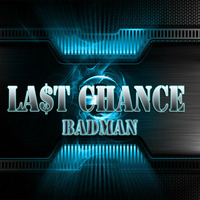 Last Chance-DJ Badman by DJ Badman
