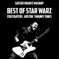 Best Of Star Warz (Arston, Swanky Tunes &amp; Foo Fighters Mashup) by Gustav Krantz Mashups
