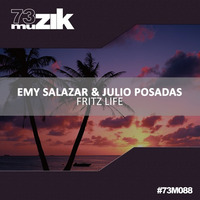 73M088 : Emy Salazar & Julio Posadas - Fritz Life (Original Mix) by 73Muzik