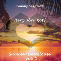 Tommy Easyfields - //Herz über Kopf// Summer DeepHouse Vol. 1 by Tommy Easyfields