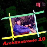 Architectronic 10 - DJ AiR from Siliguri