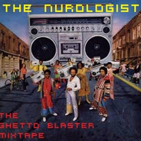 The Ghetto Blaster Mixtape by The NUrologist