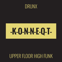 Drunx - Upper Floor High Funk (Boetskap Remix)[PREVIEW] by KONNEQT
