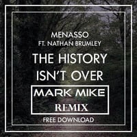 MENASSO Feat. Nathan Brumley - The History Isn't Over (Mark Mike Remix) by Mark Mike