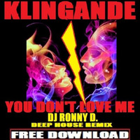 KLINGANDE - YOU DON'T LOVE ME (DJ RONNY D. -DEEP HOUSE- REMIX) by Ronny van Dongen / DJ RONNY D.