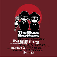 Blues Brothers - Everybody Needs Somebody To Love [makit Remix] by makit