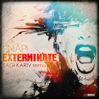 Snap! - Exterminate (Sagi Kariv Remix) by Sagi Kariv
