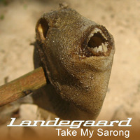 Landegaard - Take My Sarong by Landegaard