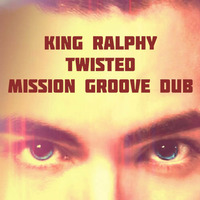 King Ralphy - Twisted (Mission Groove Drop to the Floor Dub) by Mission Groove