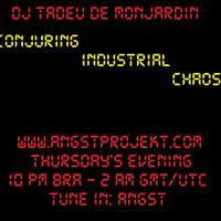 DJ Tadeu de Monjardin - Conjuring Industrial Chaos Mix with Angst Radio by Dj Tadeu de Monjardin