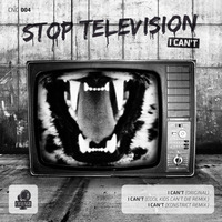 Stop Television - I Can't (Original MIx) [Chaungo Records] by Stop Television