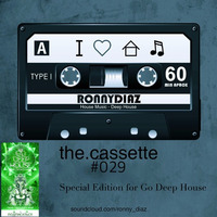 the.cassette by Ronny Díaz #029 -Special Edition for Go Deep House- (Moscow, Russia) by Ronny Díaz
