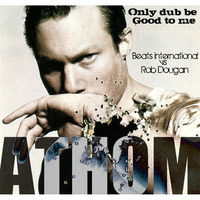 Only dub be good to me by athom