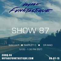 Voyage Funktastique Show 87 With Dr.MaD &amp; Marley C 30/07/15 by Walla P