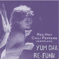 Red Hot Chili Peppers - Aeroplane (Yum Cha Re-Funk) [FREE DOWNLOAD] by Yum Cha