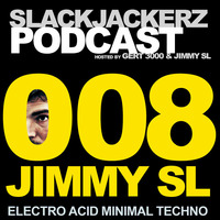 SlackJackerz #008 - Jimmy SL plays Electro, Minimal, Acid, Techno by SlackJackerz - Everything That Jacks!
