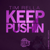 Tim Rella - Keep Pushin (Original Mix) by Caboose Records
