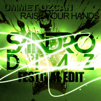 Raise Your Hands (Sandro Diaz Festival Edit) by Sandro Diaz
