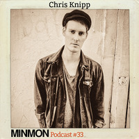 MINMON Podcast #33 by  Chris Knipp by MinMon Kollektiv