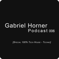 Techno / Tech-House Mix - Gabriel Horner [Podcast 006] by Gabriel P. Horner