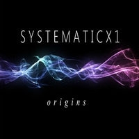 Origins - SystematicX1 Original Mix by Systematicx1