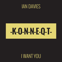 Ian Davies - I Want You (Original)[PREVIEW] by KONNEQT