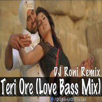 Teri Ore (Love Bass Mix) (DJ Roni Remix) by DJ Roni Kolkata