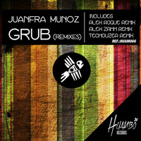 Juanfra Munoz - Grub ( Alex Roque Remix ) by Juanfra Munoz