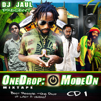 Dj Jaul - One Drop Mode ON Mixtape - CD 1 by DJ Jaul