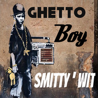 Smitty'Wit - Ghetto Boy *Downloadable* by Smitty'Wit