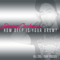 SERVING OVAHNESS - HOW DEEP IS YOUR DRUM | PUMP PODCAST | FALL 2015 by Serving Ovahness