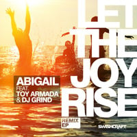 Abigail feat. Toy Armada &amp; DJ GRIND - &quot;Let The Joy Rise&quot; (Original Mix) by DJ GRIND