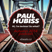 Paul Hubiss - Hi, I'm techno! So what? (Autumn 2014 podcast) by Paul Hubiss