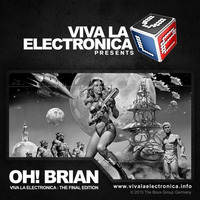 Viva La Electronica pres Oh!Brian (UK Bass) by Bob Morane