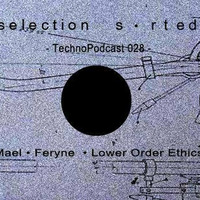 Selection Sorted TechnoPodcast 028 -  Lower Order Ethics by Selection Sorted TechnoPodcast